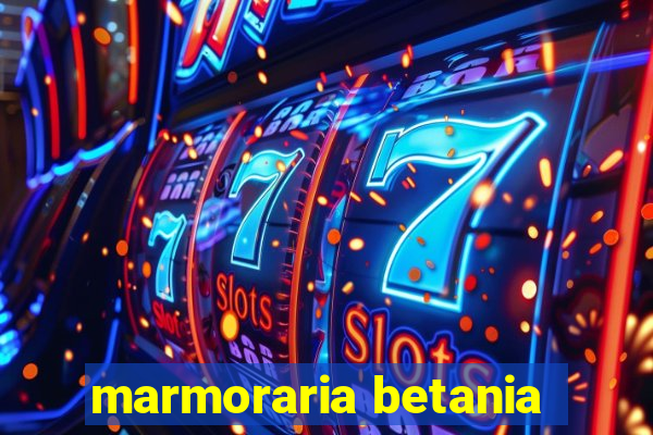 marmoraria betania